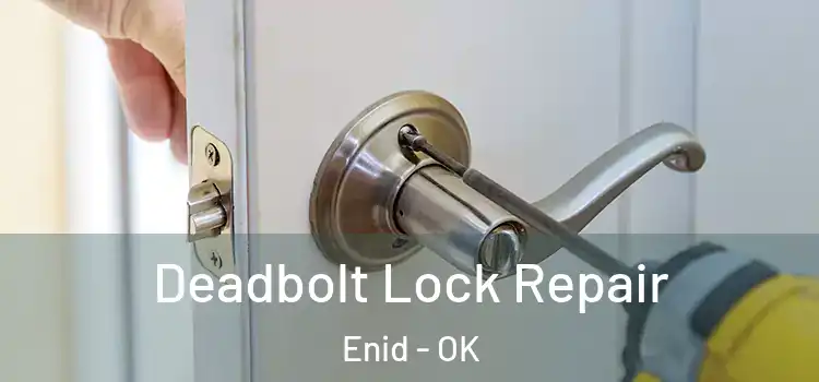 Deadbolt Lock Repair Enid - OK