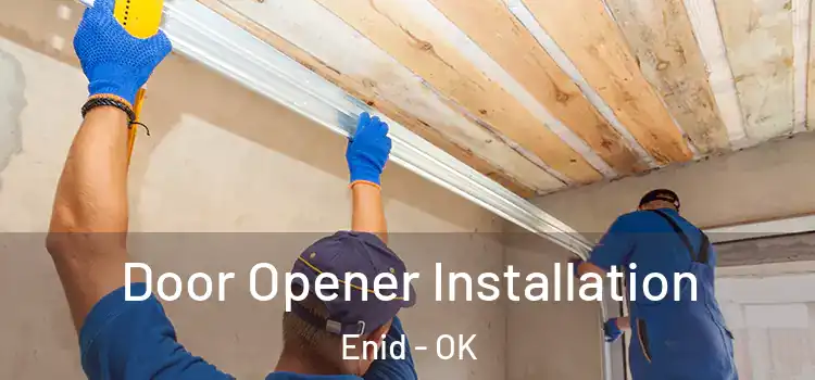  Door Opener Installation Enid - OK