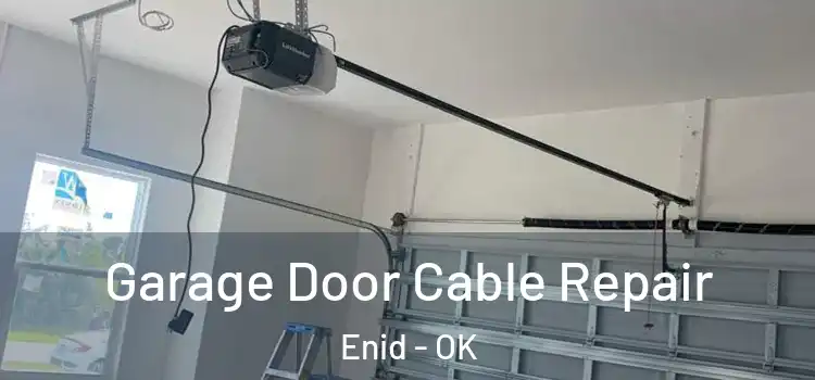  Garage Door Cable Repair Enid - OK