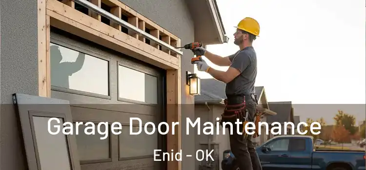 Garage Door Maintenance Enid - OK