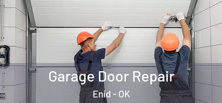  Garage Door Repair Enid - OK