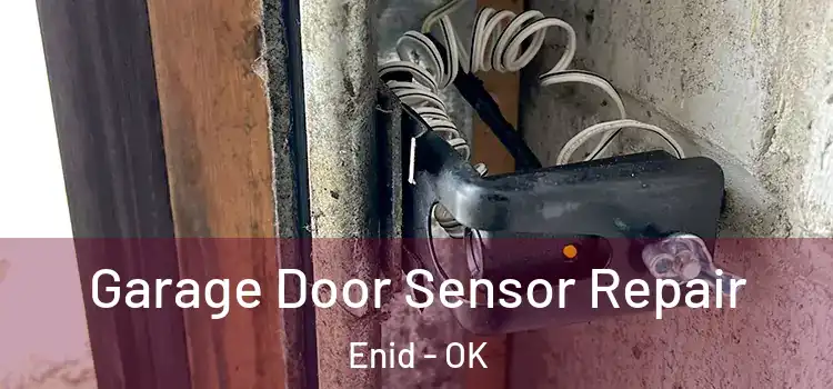 Garage Door Sensor Repair Enid - OK