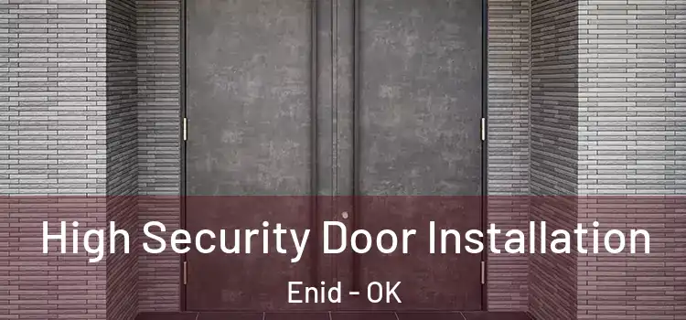  High Security Door Installation Enid - OK