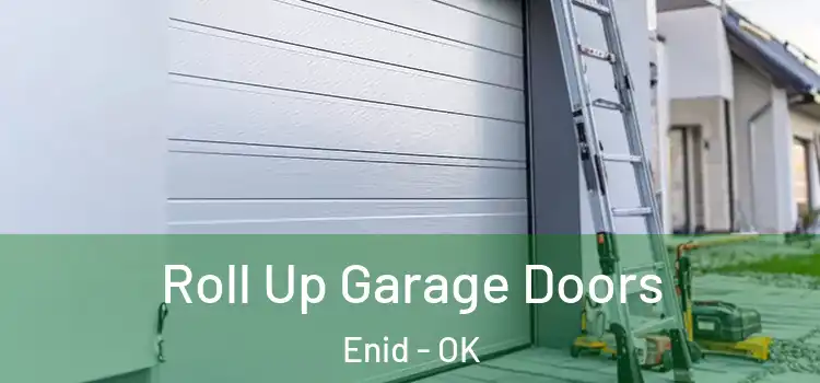  Roll Up Garage Doors Enid - OK